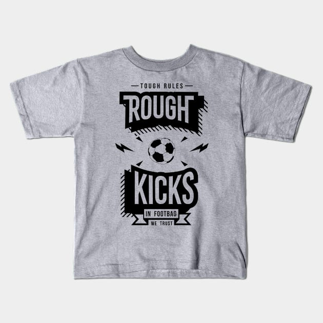 Rough Kicks, Tough Rules Kids T-Shirt by RoughKicks